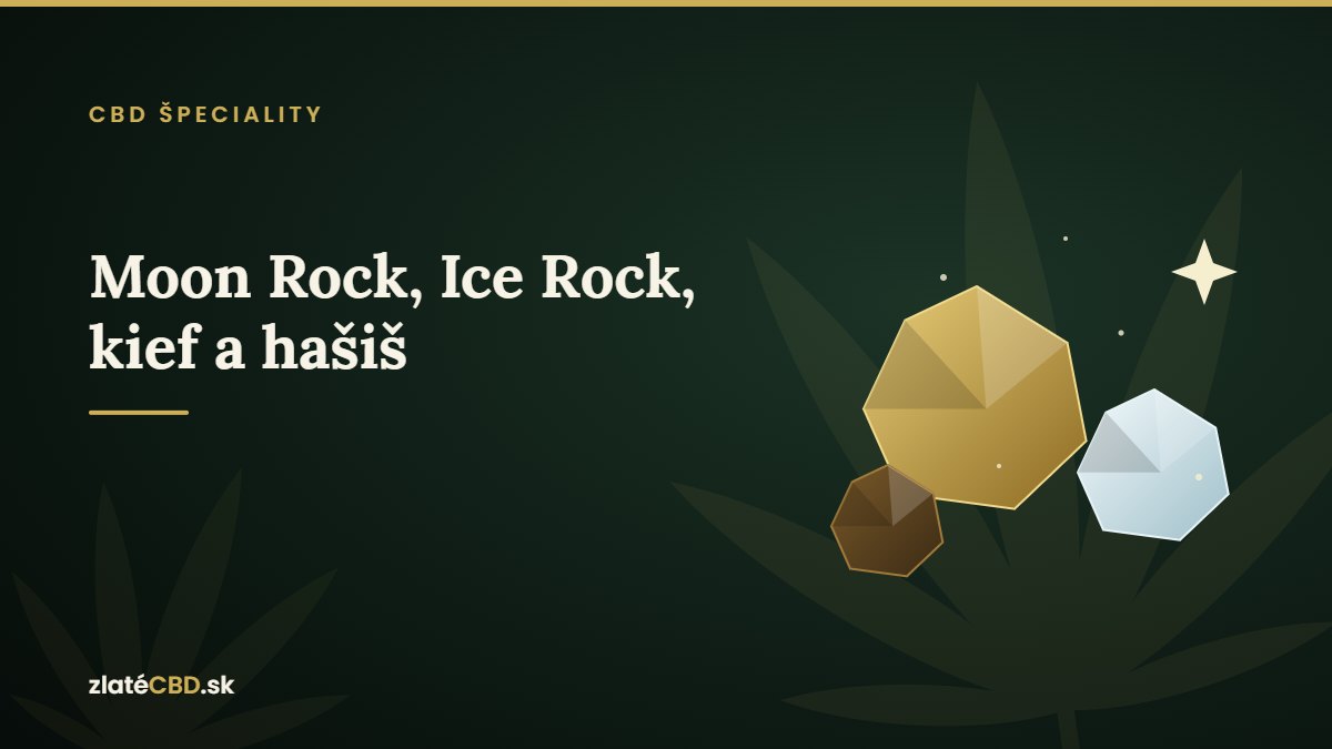 CBD Moon Rock, Ice Rock a hašiš